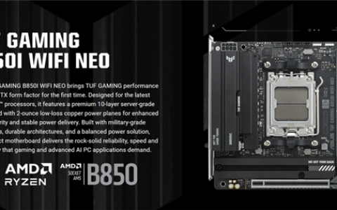 迷你主机玩家新选择：华硕发布TUF GAMING B850I WIFI NEO主板