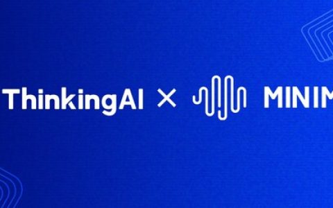 ThinkingAI 与 MiniMax 达成战略合作，共建企业级 Agent 平台